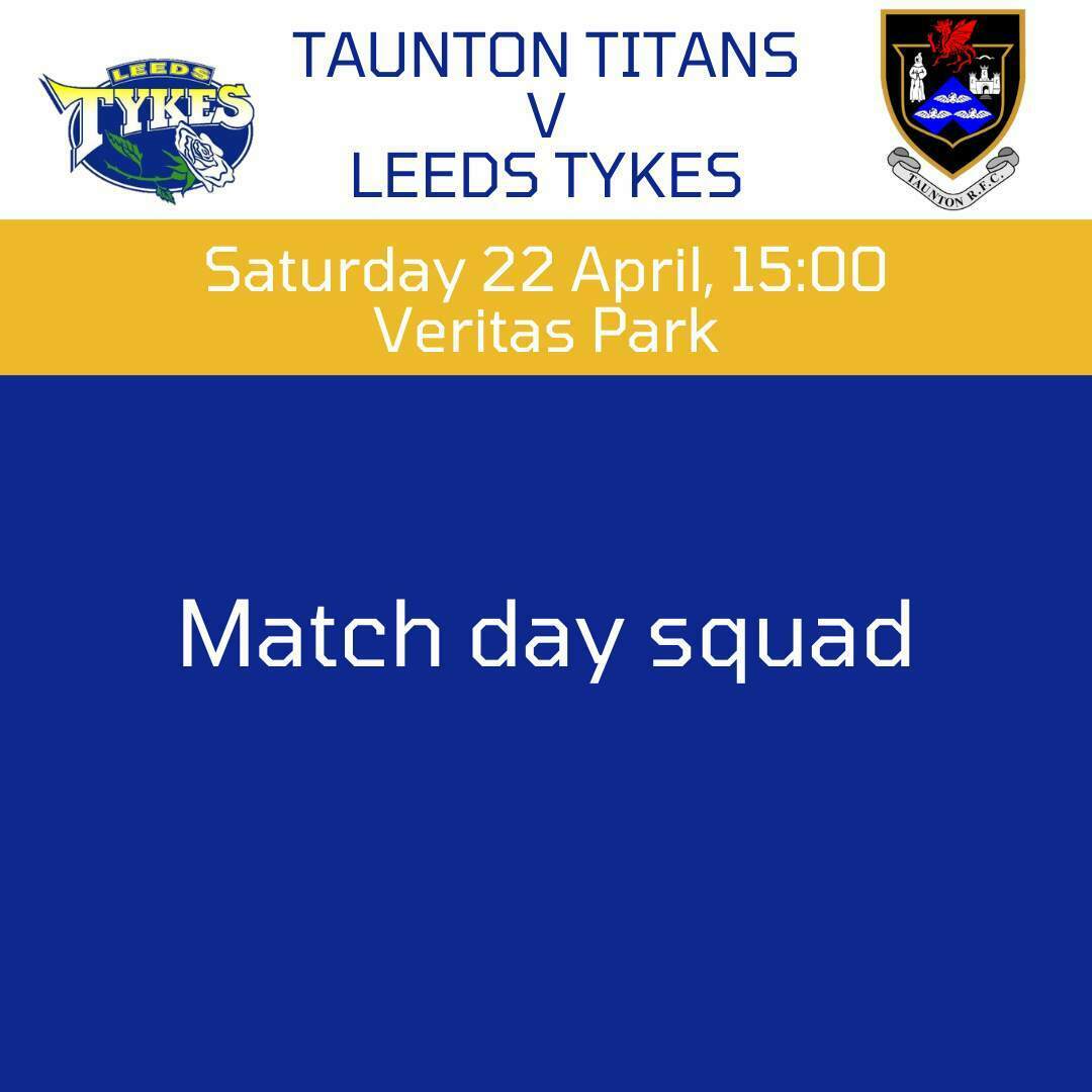 Taunton Titans v Leeds Tykes with logos, Saturday 22 April, 15:00 Veritas Park, Match day squad