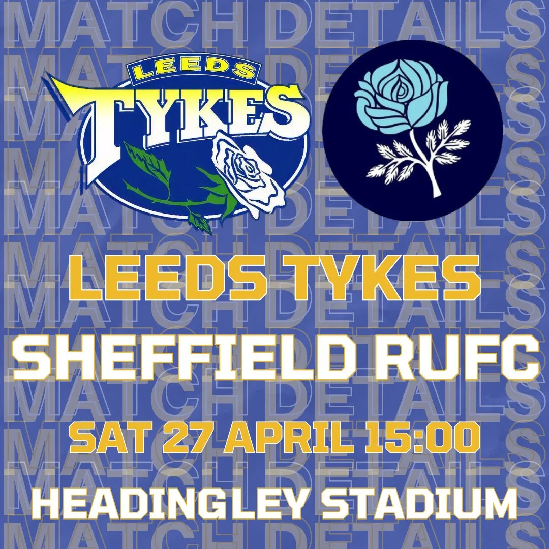 Next match Leeds Tykes Sheffield RUFC Team logos Saturday 27 April 15:00 Headingley Stadium