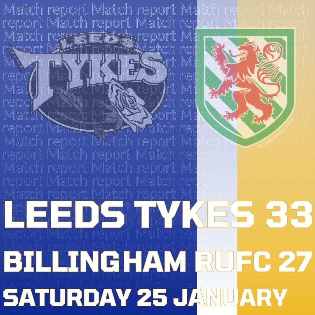 Leeds Tykes 33 Billingham RUFC 27 Saturday 25 January Logos of both clubs